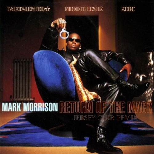 Return Of The Mack #Jersey Club (Tai2Talented☆ x prodtreeshz x zerc)