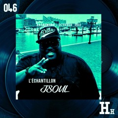 L’ÉCHANTILLON #46 : JSOUL (Mixed by DJ GlibStylez)