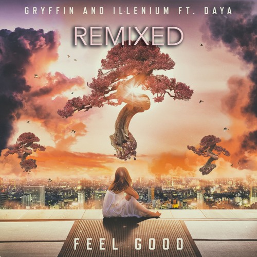 Mashup 1- "Feel Good"- Illenium & Gryffin