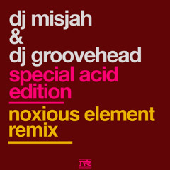 DJ Misjah & DJ Groovehead - Special Acid Edition (Noxious Element Remix)