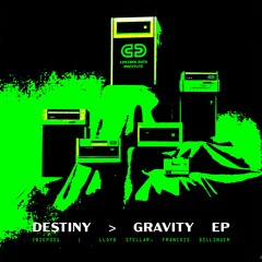 Lloyd Stellar x FRANCOIS DILLINGER - Destiny > Gravity EP