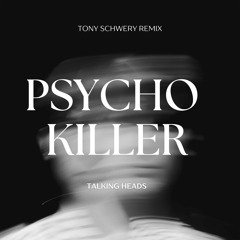 Psycho Killer (Tony Schwery Remix) - Talking Heads
