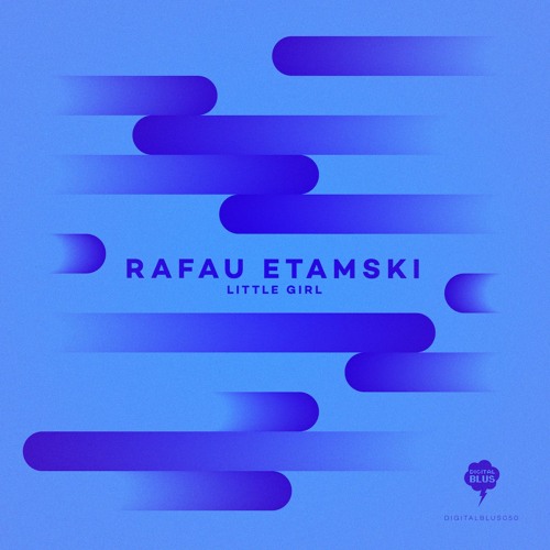 Rafau Etamski - Little Girl (Digital Blus 050)