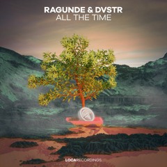 Ragunde & DVSTR - All The Time