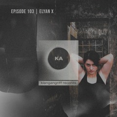 ELYAN X - Klangangriff Podcast #103