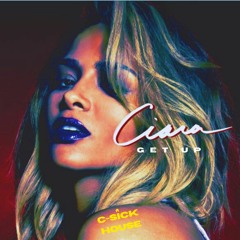 Ciara - "Get Up" (C-Sick House Remix)