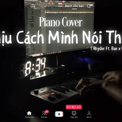Chịu Cách Mình Nói Thua ( Piano Cover ) - Rhyder Ft. Ban x Coolkid | Hoàng Green Cover