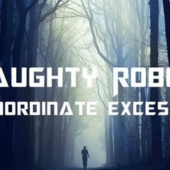 Naughty Robot - Inordinate Excess
