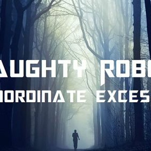 Naughty Robot - Inordinate Excess