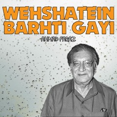 Wehshatein Barhti Gayi | Ahmad Faraz