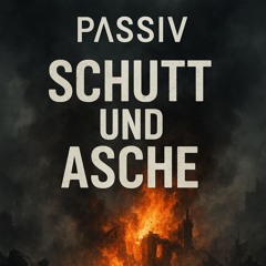 Schutt und Asche - PΛSSIV (Free DL)