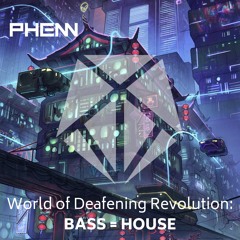 World of Deafening Revolution: Bass = House