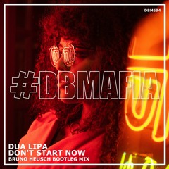 Dua Lipa - Don't Start Now ( Bruno Heusch Bootleg Mix )