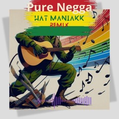 Pure Negga - Hat Maniakk Remix(FILTERED BY COPy) [Free Download]