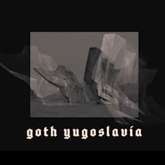 Goth Yugoslavia (1 Hour of Yugoslav Goth Music)