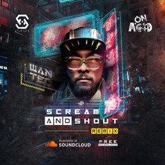 On Acid - Scream & Shout Remix | OUT NOW !! ☆ FREE DOWNLOAD ☆