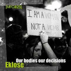 MFC 25: Eklose - Our bodies our decisions