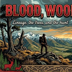 BLOOD, WOOD, AND BONE