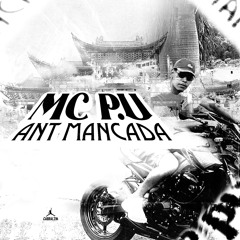 P.U - ANT MANCADA ( Batata no beats )