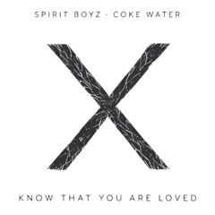 Spirit Boyz - Coke Water  X Cleo Sol - Know That You Are Loved (Mashup)