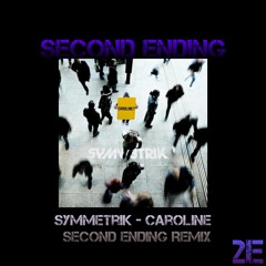 Symmetrik - Caroline (Second Ending Remix)