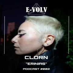 CLORN - "Erinias" Podcast #002 E-VOLV