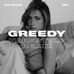 Tate Mcrae - Greedy (DNA REMIX)