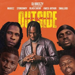 Dj Breezy-Abonten (Outside) ft. Mugeez x Black-Sherif x Kwesi Arthur x Stonebwoy