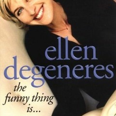 [Read] Online The Funny Thing Is... BY : Ellen DeGeneres