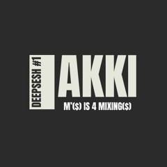 Deep Sesh #1 - Mixed By: Akki (@flakkii)
