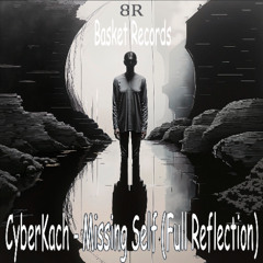 CyberKach - Missing Self (Full Reflection) [Nu Skull DnB]