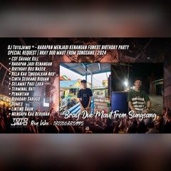 DJ TotoJawo ™ - '' HARAPAN MENJADI KENANGAN '' FUNKOT SPECIAL REQUEST [ BRAY DUO MAUT ] 2024