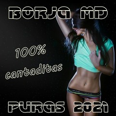 Borja MD @ 100 % Cantaditas (Puras 2021)