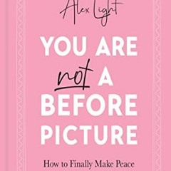 )% You Are Not a Before Picture, 2022�s bestselling inspirational new guide to help you tackle