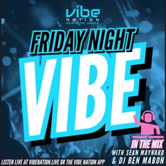 Friday Night Vibe with DJ Ben Mabon & Sean Maynard - 11th August 2023
