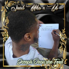 Joseph Deon'Dre Ford - Just Me & U