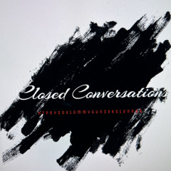 closed conversations
