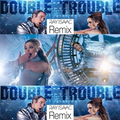 Double Trouble (Ray Isaac Remix)