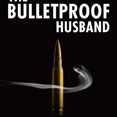PDF✔️Download❤️ The Bulletproof Husband: How to get rid of arguments, save your