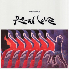 Anna Lunoe - Real Love (Club Edit)