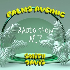 PALMS AVENUE RADIO SHOW N..7 By SMITH DAVIS