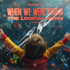 Blaze U - When We Were Young (The Logical Song)(ft. ZHIKO)(DnB Mix)