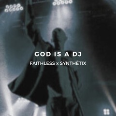 Faithless - God Is A DJ (SYNTHËTIX Remix)