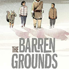 Access EBOOK 🖌️ The Barren Grounds: The Misewa Saga, Book One by  David A. Robertson