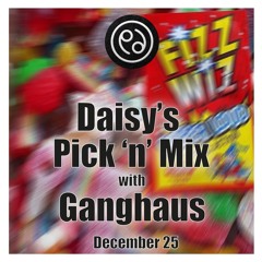 Daisy’s Pick ’n’ Mix with Ganghaus - December25