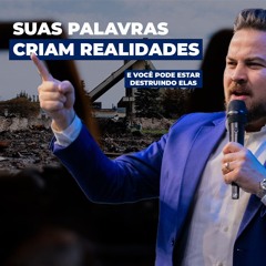 SUAS PALAVRAS CRIAM REALIDADES | Pregações Pr Pedro Medina #88