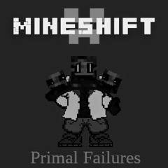 [MineShift AU] - Primal Failures (An Official MineShift AU Devilovania)