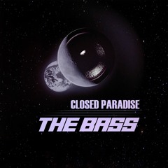CLOSED PARADISE - THE BASS