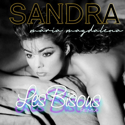 SANDRA - Maria Magdalena ( Les Bisous Remix )
