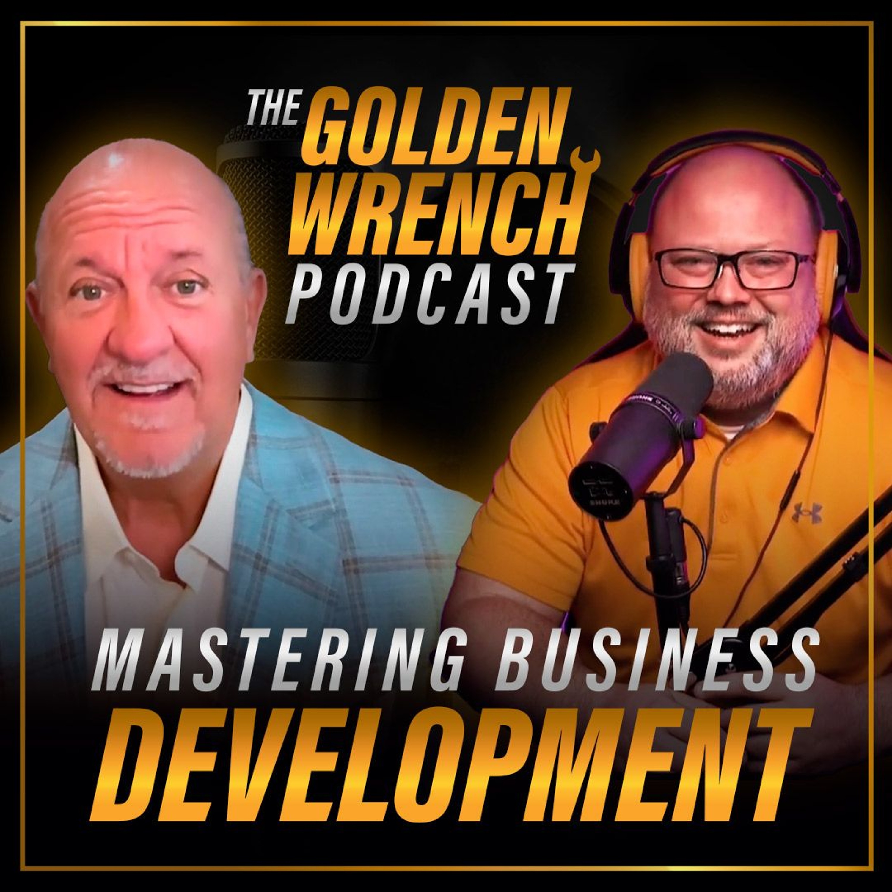 Mastering Business Development | The Golden Wrench Podcast ft. John Traver episode artwork